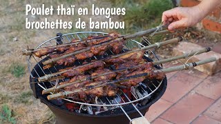 Poulet en longues brochettes de bambou comme en Thaïlande une bonne idée pour vos barbecues [upl. by Virendra]