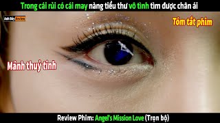 Trong cái rủi có cái may nàng tiểu thư vô tình tìm được chân ái  Review phim hay [upl. by Aicele]