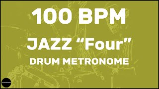 Jazz quotFourquot  Drum Metronome Loop  100 BPM [upl. by Lusar]