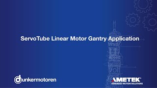 Dunkermotoren  ServoTube Linear Motor Gantry Application [upl. by Thorlay759]