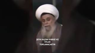 ŞEYH NAZIM KIBRISİ HZ İYİLER TOPLANACAKTIR [upl. by Silva482]