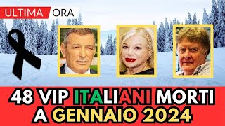 48 PERSONAGGI FAMOSI Italiani MORTI a GENNAIO 2024 [upl. by Seafowl109]