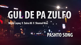 Gul De Pa Zulfo  Duet Version  Wajid Layaq x zairaalimusic x Shamal Niaz [upl. by Schroer]