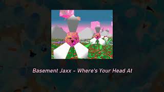 Basement Jaxx  Wheres Your Head At  slowed  reverb [upl. by Skier]