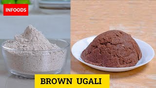 Brown Ugali Recipe  How to Make Brown Ugali  Kenyan Ugali Recipe  Infoods [upl. by Tizes493]