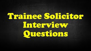 Trainee Solicitor Interview Questions [upl. by Atok]