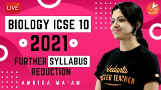 ICSE Class 10 Biology 2021  Further Syllabus Reduction📚  CISCE Latest News  Ambika Mam  Vedantu [upl. by Godfry311]