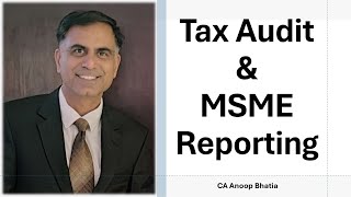 Tax Audit amp MSME Reporting   CA Anoop Bhatia [upl. by Ahseel746]