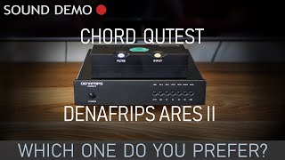 Chord Qutest vs Denafrips Ares II SOUND DEMO [upl. by Roselane242]