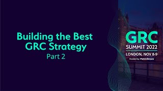 Building the Best GRC Strategy Part 2 GRC Summit 2022 [upl. by Ayotahs]