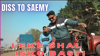 LEKE CHAL ISKO BASTI  DISS TO SAEMY  Akky  Tera Abbu Ka Lungi Me Kela Milega [upl. by Kinsley]