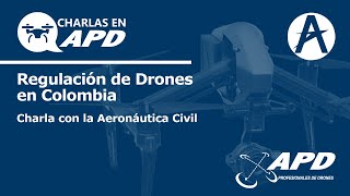 Regulación de Drones en Colombia  Charla con la Aeronáutica Civil [upl. by Nezam]