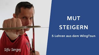 Mutig werden Wie steigere ich meinen Mut  3 Übungen aus Wing Tsun [upl. by Oneill]