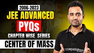 JEE Advanced Physics PYQs🔥 Center of Mass 2006  2023  Must watch for every Advanced aspirant [upl. by Nomis507]