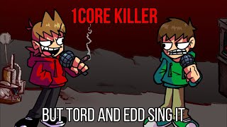 FNF 1Core Killer but Tord and Edd sing it [upl. by Quartet]