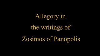 Allegory in the writings of Zosimos of Panopolis [upl. by Levine]