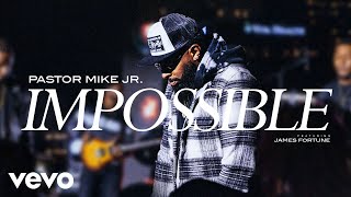 Pastor Mike Jr  Impossible Official Video ft James Fortune [upl. by Sheedy204]