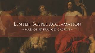 Lenten Gospel Acclamation  Mass of St Frances Cabrini [upl. by Simmons]