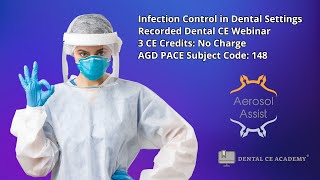 INFECTION CONTROL IN DENTAL SETTINGS Free Dental CE Webinar 3 CEU Dental CE Academy [upl. by Yrak]