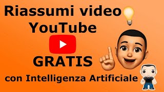 Impara a Riassumere GRATIS qualsiasi Video YouTube con Intelligenza Artificiale  La Guida Completa [upl. by Ajnin134]