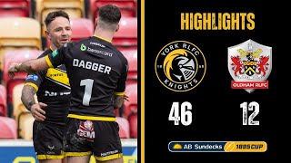 HIGHLIGHTS  York Knights 4612 Oldham RLFC  AB Sundecks 1895 Cup QuarterFinals [upl. by Rese]