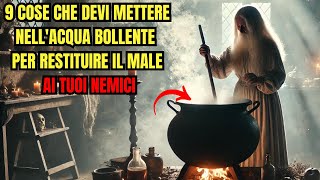 LANCIA QUESTO NELLACQUA BOLLENTE E TUTTO IL MALE TORNERÀ AI TUOI NEMICI [upl. by Itnuahsa]