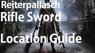 Bloodborne  Reiterpallasch Weapon Location Guide [upl. by Neelasor]