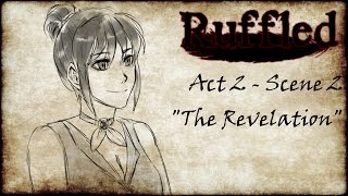 『Ruffled』Act 2 Scene 2  The Revelation [upl. by Beverle]