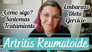 ARTRITIS REUMATOIDE  Síntomas Tratamiento Embarazo [upl. by Nnaycart]