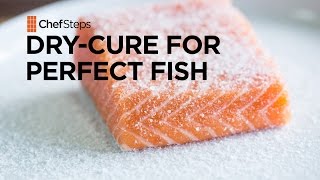 ChefSteps Tips amp Tricks DryCure For Perfect Fish [upl. by Prochoras]