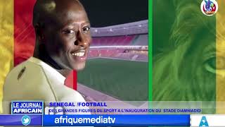 SENEGAL FOOTBALL DES GRANDES FIGURES DU SPORT A LINAUGURATION DU STADE DIAMNIADIO [upl. by Aeduj]