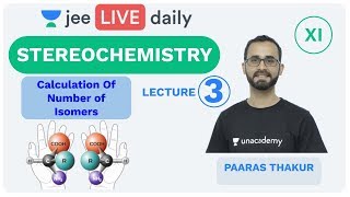 Stereochemistry L3  Calculation of Isomer  Unacademy JEE  LIVE DAILY  JEE Chemistry  Paaras sir [upl. by Artinak]