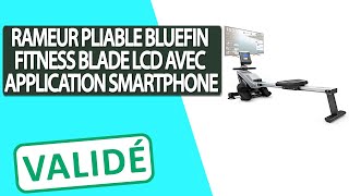 Avis Rameur Pliable avec Ecran LCD et Application pour Smartphone Bluefin Fitness BLADE [upl. by Todd]