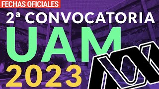 Segunda convocatoria UAM 2023 fechas oficiales [upl. by Annia]