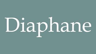 How to Pronounce Diaphane Diaphanous Correctly in French [upl. by Eltsyrhc]