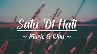 Satu Di Hati  Mario G Klau  Lirik Lagu  Kau Hadir Didalam Hidupku versi tiktok [upl. by Uahsoj]