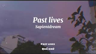 vietsub  lyrics Past lives  Sapientdream [upl. by Telfer]