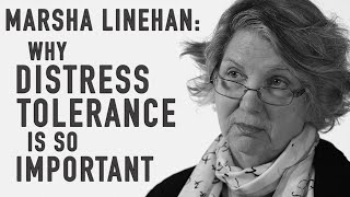 Why Distress Tolerance Is So Important  MARSHA LINEHAN [upl. by Allecram]