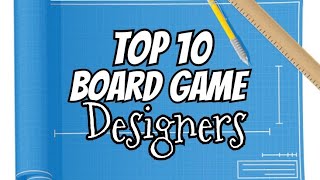 Top 10 Board Game Designers  Chairman of the Board [upl. by Runstadler]