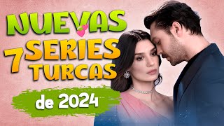 Las 7🔥Nuevas Series Turcas de 2024 en Español [upl. by Nye485]