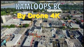 Kamloops BC Canada by drone 4K [upl. by Arfihs69]