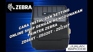 Panduan Lengkap Instalasi amp Setting Printer Zebra ZD220T  ZD230T amp Print Resi Online Shop [upl. by Leblanc]