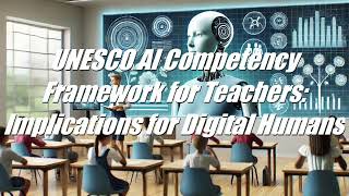 TTS UNESCO AI Competency Framework for Teachers Implications for Digital Humans [upl. by Clevey]