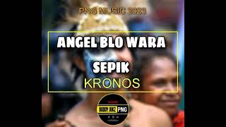 ANGEL BLO SEPIK WARA PNG MUSIC 2023 Artist KRONOS [upl. by Aitan955]