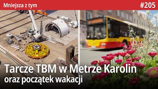 205 Tarcze TBM w Metrze Karolin Tramwaj do Wilanowa oddaje nowe jezdnie czy początek wakacji  MZt [upl. by Natika701]