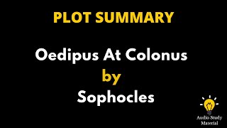 Plot Summary Of Oedipus At Colonus By Sophocles  Oedipus At Colonus By Sophocles  Plot Summary [upl. by Cherian124]