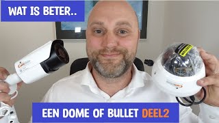 Wat is beter een dome of bullet beveiligingscamera Deel 2 [upl. by Chuipek]