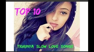 Top 10 Tigrinya Love Slow Music  Eritrean Music  Part 1 [upl. by Heffron149]