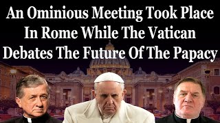 An Ominous Meeting Was Held In Rome While The Synod Debated The Future Of The Papacy [upl. by Eittap386]