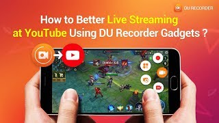 How to Better Live Stream on YouTube Using DU Recorder Live Tools [upl. by Oehsen]